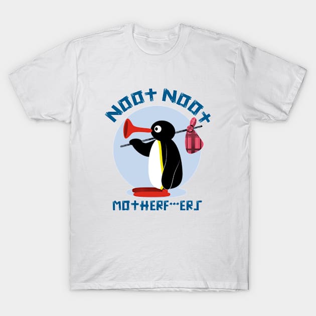 NOOT NOOT MOTHERF ERS T-Shirt by HillerArt